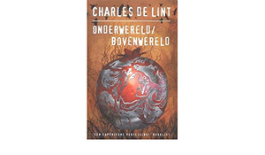 Onderwereld/Bovenwereld by Charles de Lint