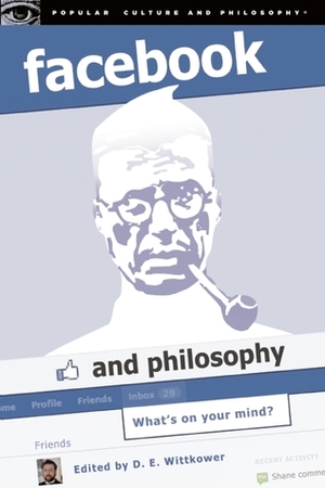 Facebook and Philosophy: What's on Your Mind? by Ian Bogost, Graham Meikle, John Clulow, Abrol Fairweather, Matthew Tedesco, M. Deanya Lattimore, Sebastián Valenzuela, Asaf Bar-Tura, Adam Briggle, Homero Gil de Zuñiga, Waddick Doyle, Trebor Scholz, Craig Condella, Jeremy Sarachan, Richard Morgan, Mimi Marinucci, Chris Bloor, Elizabeth Losh, Michael Pedersen, Rune Vejby, Mariam Thalos, D.E. Wittkower, James Grimmelmann, Jodi Halpern, Michael V. Butera, Sara Louise Muhr, Anthony Beavers, Matthew Fraser, Maurice Hamington, Margaret A. Cuonzo, Tamara Wendel