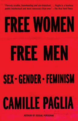 Free Women, Free Men: Sex, Gender, Feminism by Camille Paglia