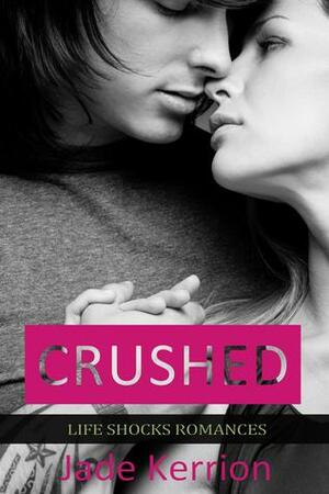 Crushed by Jade Kerrion