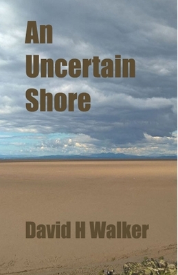 An Uncertain Shore by David H. Walker