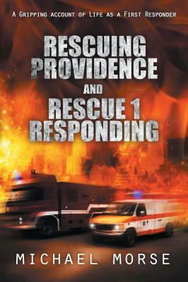 Rescuing Providence and Rescue 1 Responding by Michael Morse