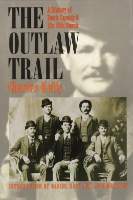 Outlaw Trail: A History of Butch Cassidy and His Wild Bunch by Charles Kelly