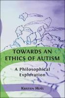 Towards an Ethics of Autism: A Philosophical Exploration by Kristien Hens