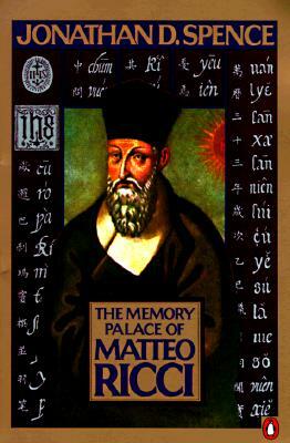 The Memory Palace of Matteo Ricci by Jonathan D. Spence