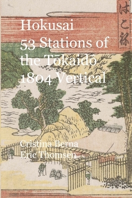 Hokusai 53 Stations of the T&#333;kaid&#333; 1804 Vertical by Cristina Berna, Eric Thomsen