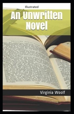 An Unwritten Novel Illustrated by Virginia Woolf