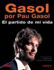 Gasol por Pau Gasol: El partido de mi vida by Pau Gasol