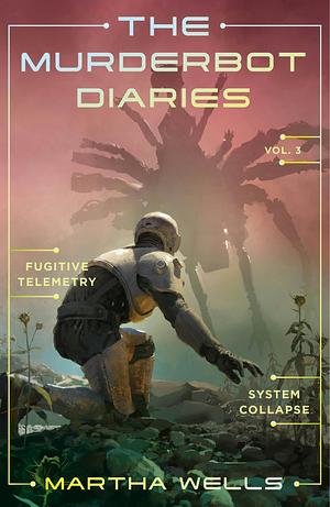 The Murderbot Diaries Vol. 3 by Martha Wells