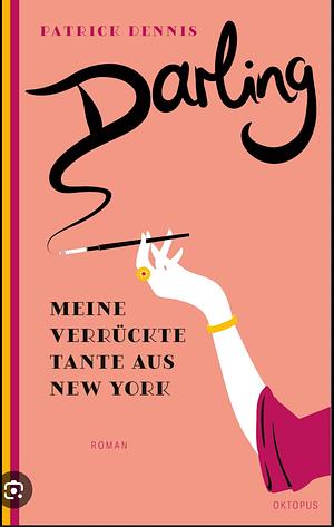 Darling!: Meine verrückte Tante aus New York by Edward Everett Tanner III, Paul Rudnick, Patrick Dennis, Michael Tanner