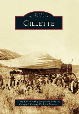 Gillette by Mary Kelley, Campbell County Rockpile Museum