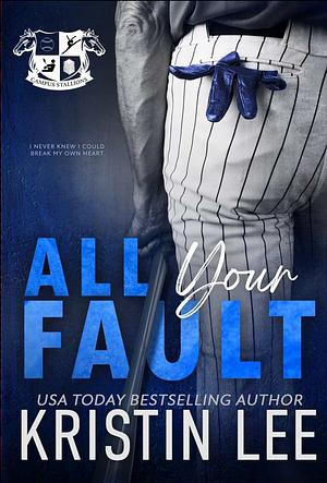 All Your Fault  by Kristin Lee