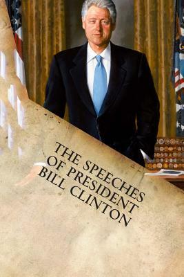 The Speeches of President Bill Clinton by Bill Clinton, William Jefferson Clinton