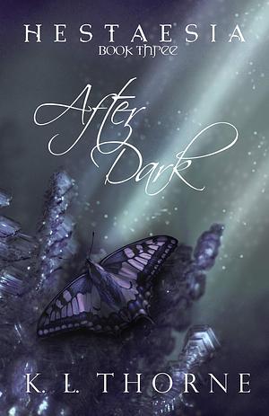 After Dark: Hestaesia: Book Three by K.L. Thorne