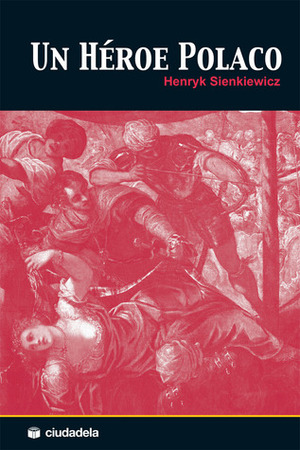 Un héroe polaco by Henryk Sienkiewicz