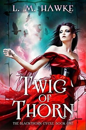 Twig of Thorn by L.M. Hawke