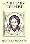 On the Unity of Christ by John Anthony McGuckin, Cyril of Alexandria