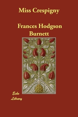 Miss Crespigny by Frances Hodgson Burnett