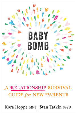 Baby Bomb: A Relationship Survival Guide for New Parents by Kara Hoppe, Stan Tatkin