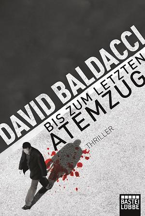 Bis zum letzten Atemzug by David Baldacci