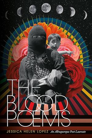 The Blood Poems by Jessica Helen Lopez