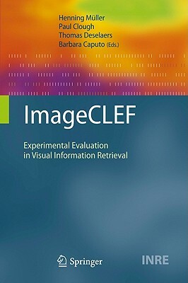 ImageCLEF: Experimental Evaluation in Visual Information Retrieval by 