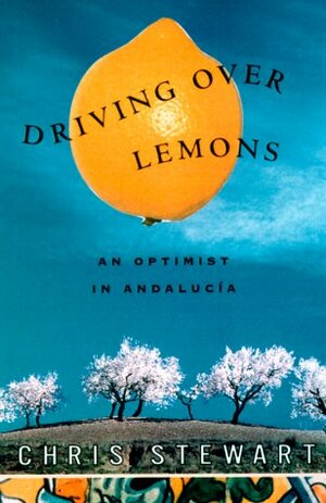 Driving Over Lemons: An Optimist in Andalucía by Chris Stewart