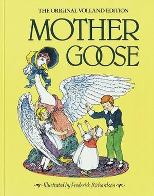 Mother Goose: The Original Volland Edition by Frederick Richardson, Eulalie Osgood Grover