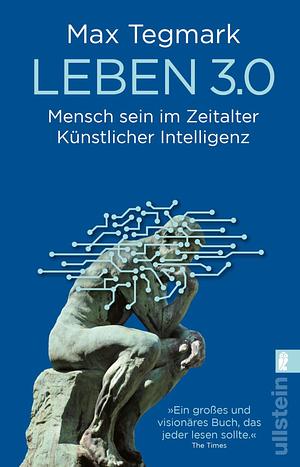 Leben 3.0: Mensch sein im Zeitalter Künstlicher Intelligenz by Max Tegmark