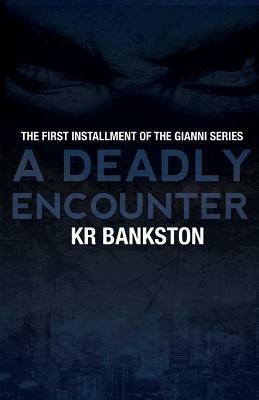 A Deadly Encounter by Kr Bankston