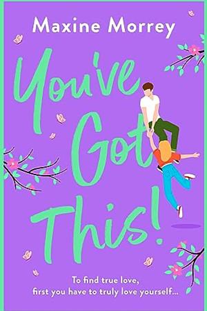 You've got this by Maxine Morrey