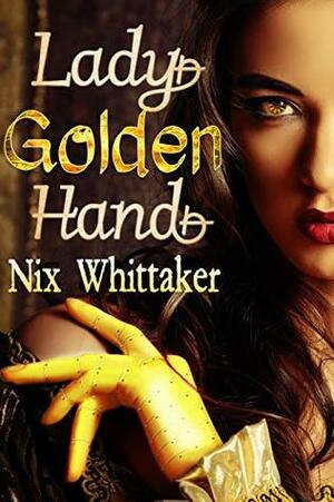 Lady Golden Hand by Nix Whittaker