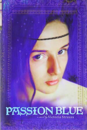 Passion Blue by Victoria Strauss