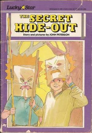 The Secret Hide-Out by John Lawrence Peterson