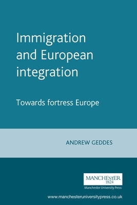 Immigration and European Integration PB: Towards Fortress Europe (Revised) by Andrew Geddes