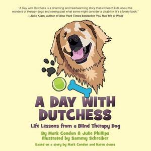 A Day with Dutchess: Life Lessons from a Blind Therapy Dog by Julie Phillips, Karen Jones