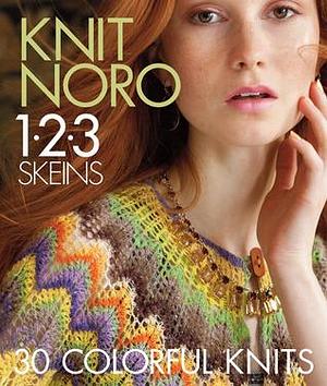 Knit Noro 1-2-3 Skeins: 30 Colorful Knits by Sixth &amp; Spring Books, Sixth &amp; Spring Books