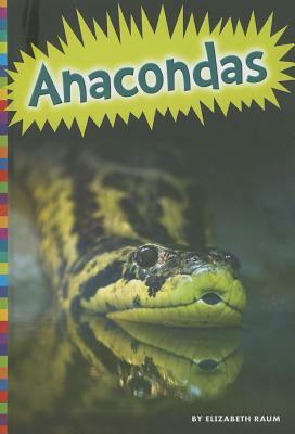 Anacondas by Elizabeth Raum