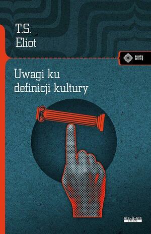 Uwagi ku definicji kultury by Nelson Ascher, T.S. Eliot