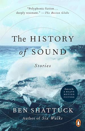 The History of Sound: Stories by Ben Shattuck