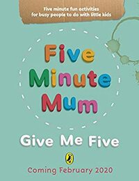 Five Minute Mum: Give Me Five: Five minute, easy, fun games for busy people to do with little kids by Daisy Upton