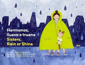 Hermanas, llueva o truene / Sisters, Rain or Shine: (Bilingual Edition) by Nelly Buchet