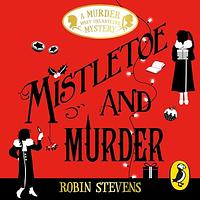 Mistletoe and Murder by Robin Stevens