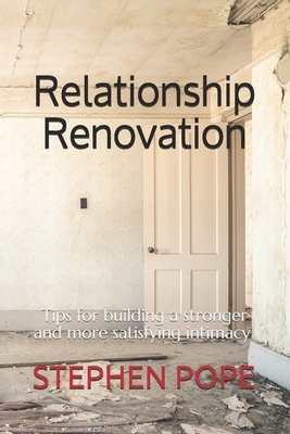 Relationship Renovation: Marriage Retreat Study Guide by Stephen Pope