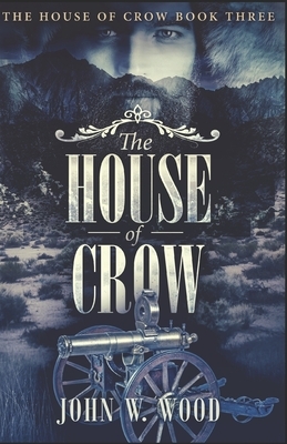 The House of Crow by John W. Wood