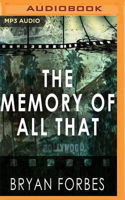 The Memory of All That by Bryan Forbes