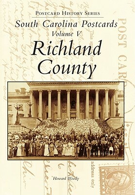 South Carolina Postcards Vol 5:: Richland County by Howard Woody