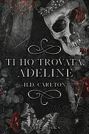 Ti ho trovata, Adeline by H.D. Carlton