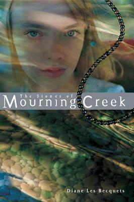 The Stones of Mourning Creek by Diane Les Becquets