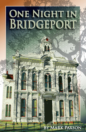 One Night in Bridgeport by Mark Paxson